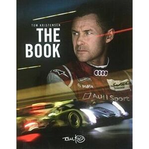 Tom Kristensen: The Book: The Book, Hardcover - Tom Kristensen imagine