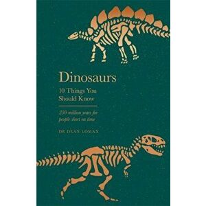 Dinosaurs. 10 Things You Should Know, Hardback - Dr Dean Lomax imagine