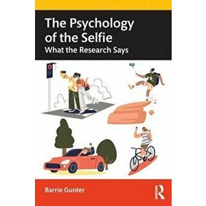 The Psychology of the Selfie. What the Research Says, Paperback - Barrie Gunter imagine