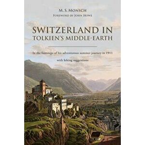 Switzerland in Tolkien's Middle-Earth: In the footsteps of his adventurous summer journey in 1911-with hiking suggestions - Martin S. Monsch imagine