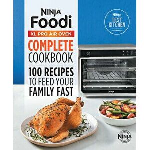 Ninja(r) Foodi(tm) XL Pro Air Oven Complete Cookbook: 100 Recipes to Feed Your Family Fast, Hardcover - *** imagine