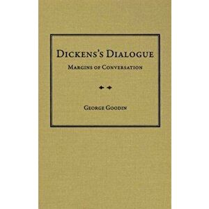 Dickens's Dialogue. Margins of Conversation, Hardback - George Goodin imagine