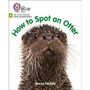 How to Spot an Otter. Phase 4, Paperback - Becca Heddle imagine