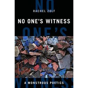 No One's Witness: A Monstrous Poetics, Paperback - Rachel Zolf imagine