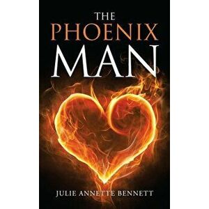 The Phoenix Man, Hardcover - Julie Annette Bennett imagine