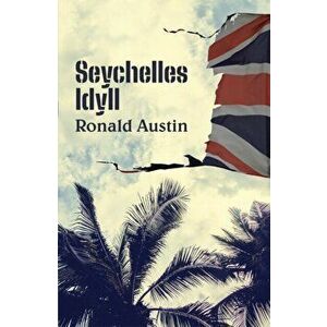 Seychelles Idyll, Paperback - Ronald Austin imagine