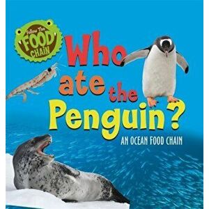 Follow the Food Chain: Who Ate the Penguin?. An Ocean Food Chain, Paperback - Sarah Ridley imagine