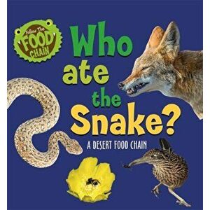 Follow the Food Chain: Who Ate the Snake?. A Desert Food Chain, Paperback - Sarah Ridley imagine