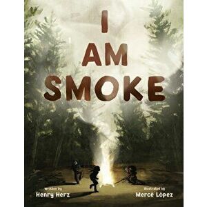 I Am Smoke, Hardcover - Henry Herz imagine