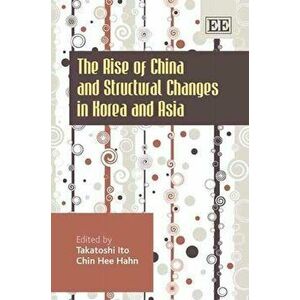 The Rise of China and Structural Changes in Korea and Asia, Hardback - *** imagine