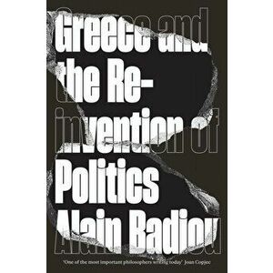 Greece and the Reinvention of Politics, Paperback - Alain Badiou imagine