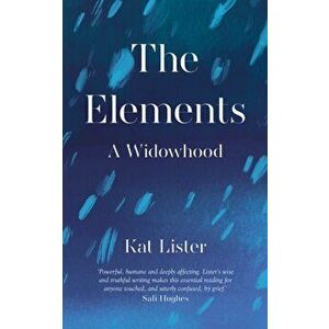 The Elements. A Widowhood, Hardback - Kat Lister imagine