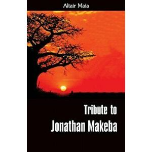 Tribute to Jonathan Makeba, Paperback - Maia Altair imagine
