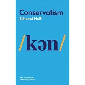 Conservatism, Paperback - Edmund Neill imagine