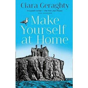 Make Yourself at Home, Paperback - Ciara Geraghty imagine