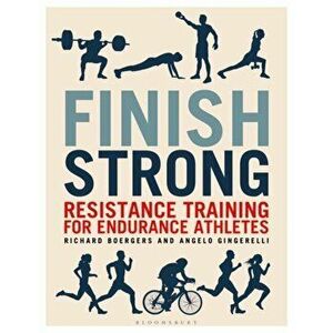 Finish Strong. Resistance Training for Endurance Athletes, Paperback - Angelo Gingerelli imagine