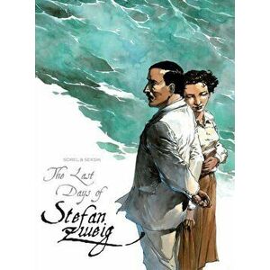 The Last Days Of Stefan Zweig. UK ed., Paperback - Guillaume Sorel imagine
