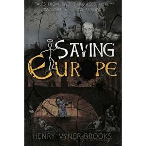 Saving Europe, Paperback - Henry Vyner-Brooks imagine