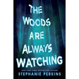 The Woods are Always Watching, Paperback - Stephanie Perkins imagine