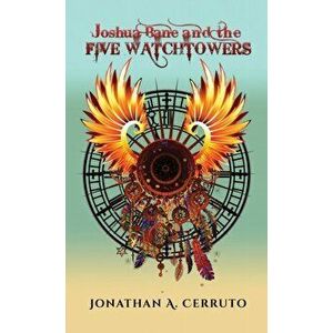 Joshua Bane and the Five Watchtowers, Paperback - Jonathan A. Cerruto imagine