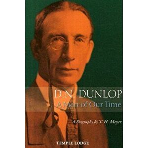 D. N. Dunlop, a Man of Our Time. A Biography, 2 Revised edition, Paperback - T. H. Meyer imagine