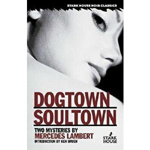 Dogtown/Soultown: Two Mysteries, Paperback - Mercedes Lambert imagine