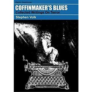 Coffinmaker's Blues: Collected Writings on Terror, Hardback - Stephen Volk imagine