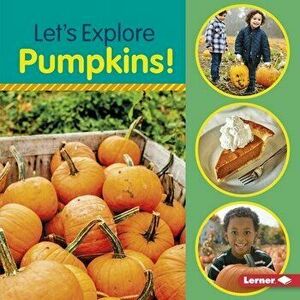 Let's Explore Pumpkins!, Library Binding - Jill Colella imagine