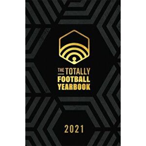 The Totally Football Yearbook. From the team behind the hit podcast with a foreword from Jamie Carragher, Hardback - James Richardson imagine