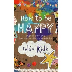 Relax Kids: How to be Happy - 52 positive activities for children, Paperback - Marneta Viegas imagine