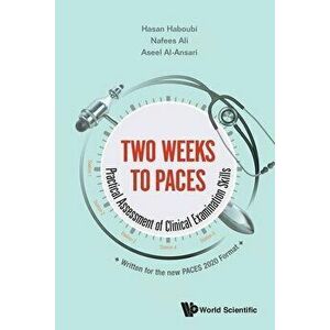 Two Weeks to Paces: Practical Assessment of Clinical Examination Skills, Paperback - Hasan Haboubi imagine
