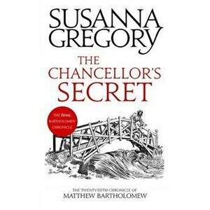 The Chancellor's Secret. The Twenty-Fifth Chronicle of Matthew Bartholomew, Hardback - Susanna Gregory imagine