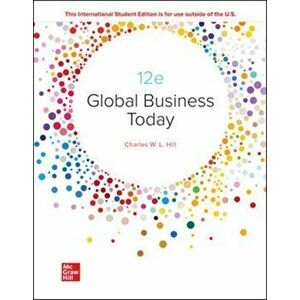 Global Business Today. 12 ed, Paperback - Charles Hill imagine