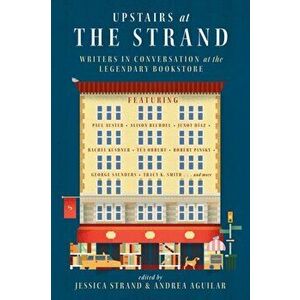 Upstairs at the Strand. Writers in Conversation at the Legendary Bookstore, Paperback - *** imagine