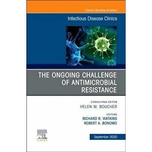 The Ongoing Challenge of Antimicrobial Resistance, An Issue of Infectious Disease Clinics of North America, Hardback - *** imagine