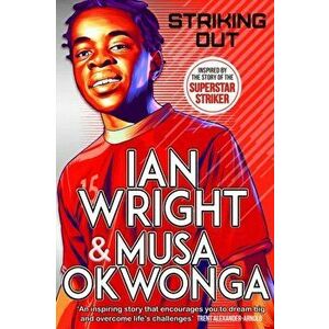 Striking Out: The Debut Novel from Superstar Striker Ian Wright, Hardback - Musa Okwonga imagine