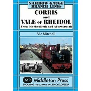 Corris and Vale of Rheidol. UK ed., Hardback - Vic Mitchell imagine