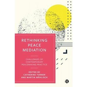 Rethinking Peace Mediation. Challenges of Contemporary Peacemaking Practice, Hardback - *** imagine
