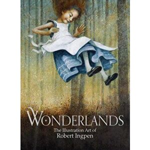 Wonderlands. The Illustration Art of Robert Ingpen, Hardback - Robert Ingpen imagine