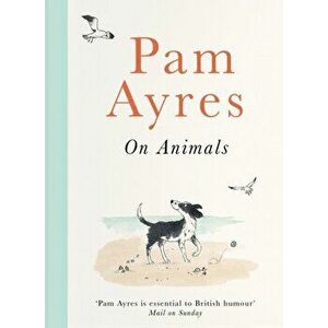 Pam Ayres on Animals, Hardback - Pam Ayres imagine