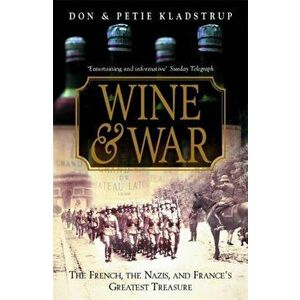 Wine and War, Paperback - Donald & Petie Kladstrup imagine