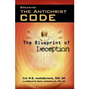 Breaking the Antichrist Code, Paperback - Eric Vonanderseck imagine