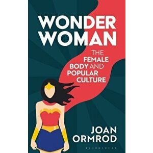 Wonder Woman. The Female Body and Popular Culture, Paperback - *** imagine