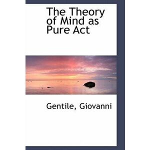 The Theory of Mind as Pure ACT, Hardback - Gentile Giovanni imagine