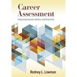 Career Assessment: Integrating Interests, Abilities, and Personality, Paperback - Rodney L. Lowman imagine