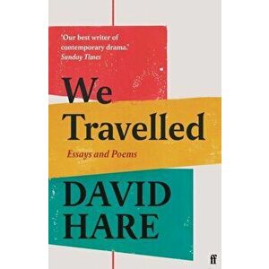 We Travelled. Essays and Poems, Main, Hardback - David Hare imagine
