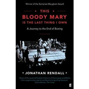 This Bloody Mary. Is the Last Thing I Own, Main, Paperback - Jonathan Rendall imagine