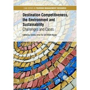 Destination Competitiveness, the Environment and Sustainability. Challenges and Cases, Hardback - *** imagine
