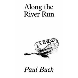 Along the River Run, Paperback - Paul Buck imagine