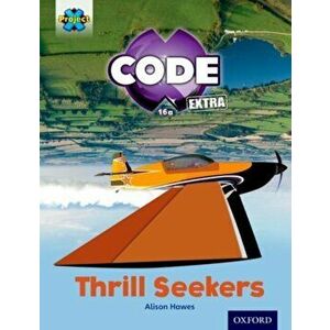 Project X CODE Extra: Light Blue Book Band, Oxford Level 4: Wild Rides: Thrill Seekers, Paperback - Alison Hawes imagine